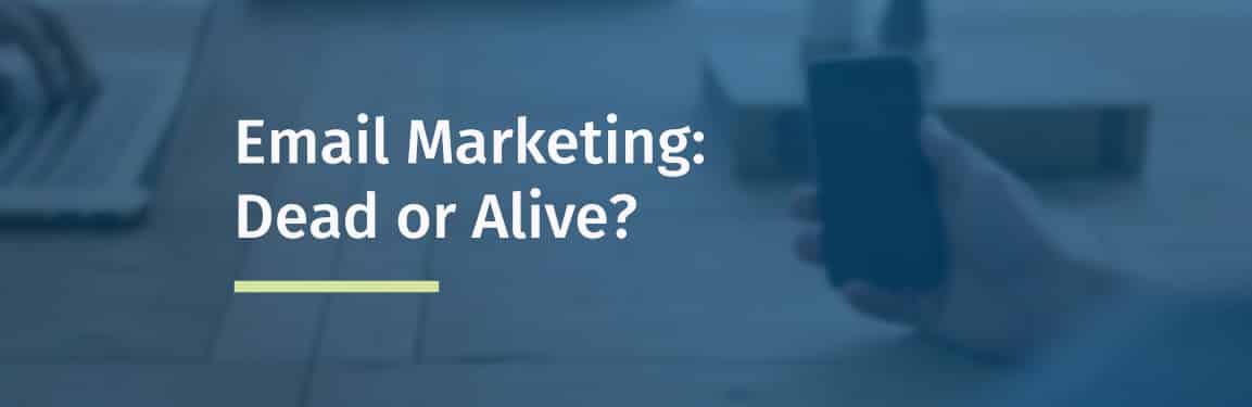 Email Marketing Dead or Alive?