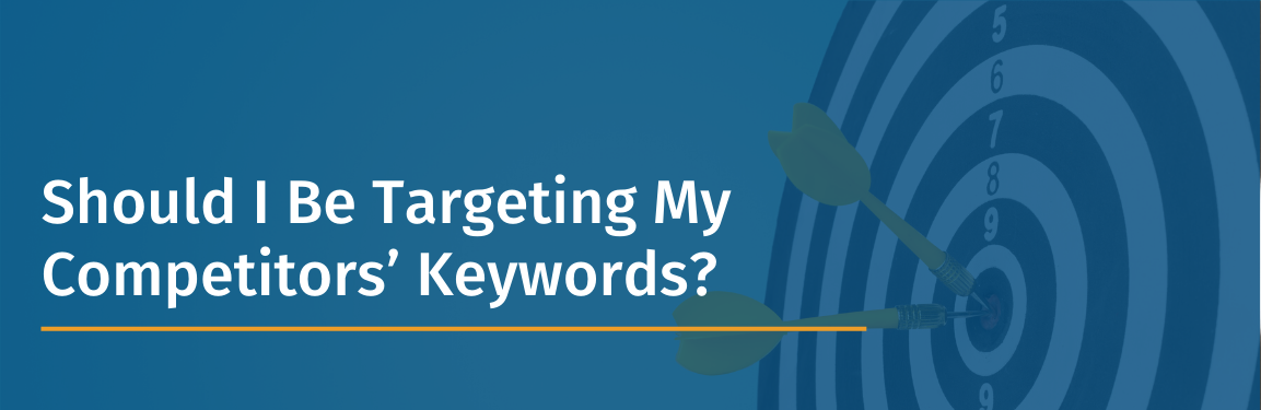 Should I Be Targeting My Competitors’ Keywords?