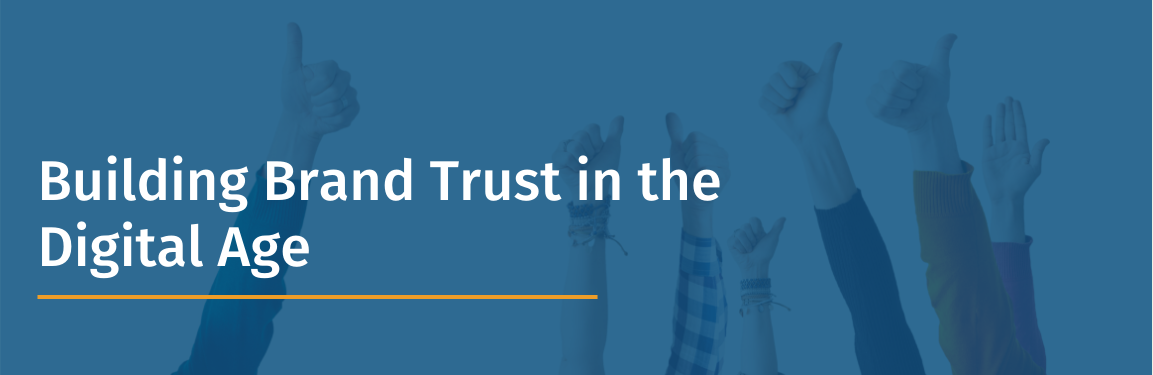 Building Brand Trust in the Digital Age