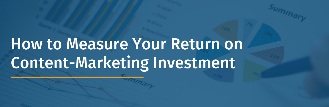 How to Measure Your Return on Content-Marketing Investment